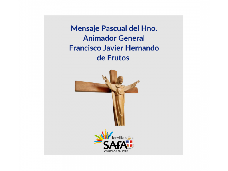 Mensaje Pascual del Hermano Animador General Francisco Javier Hernando de Frutos - Colegio San José Tandil